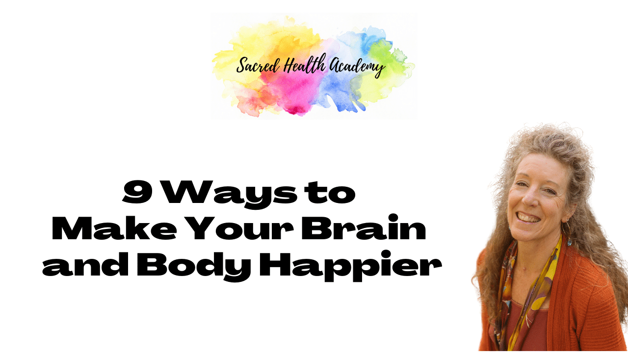 9 Ways to Make Your Brain and Body Happier