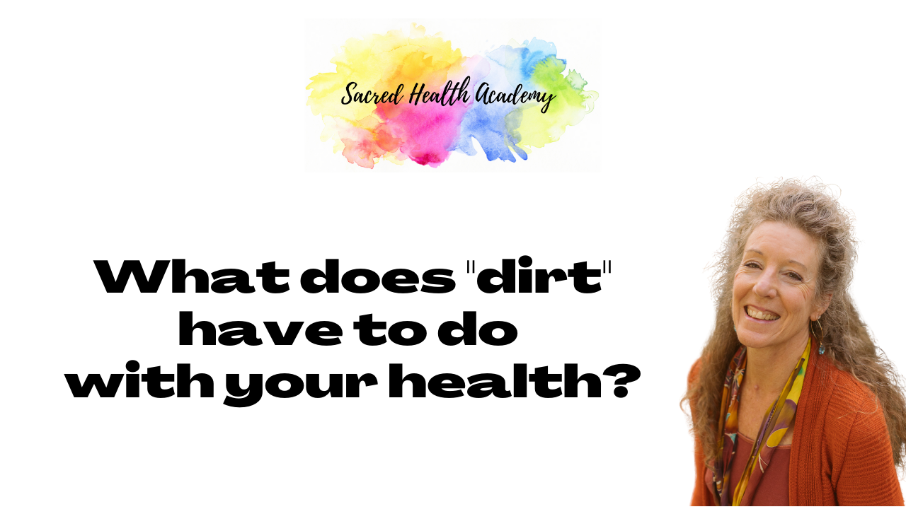 What does "dirt" have to do with your health?