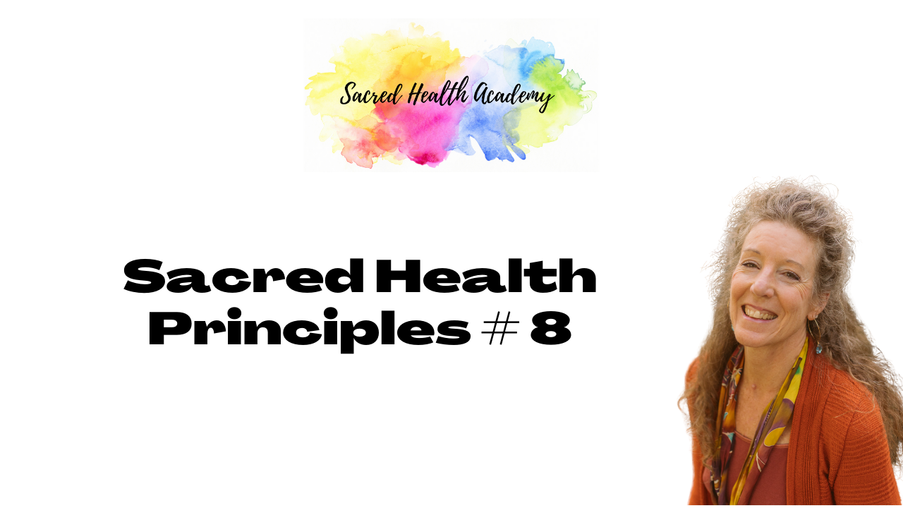 Sacred Health Principles # 8