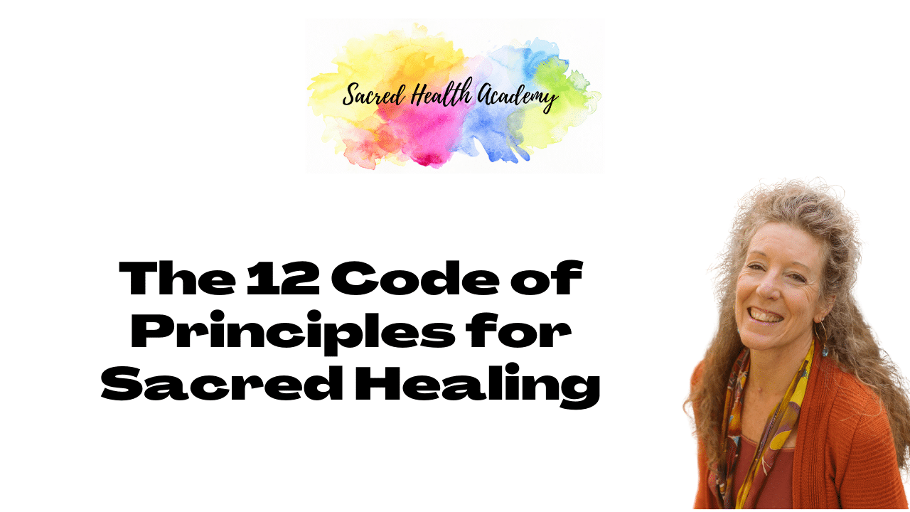 The 12 Code of Principles for Sacred Healing