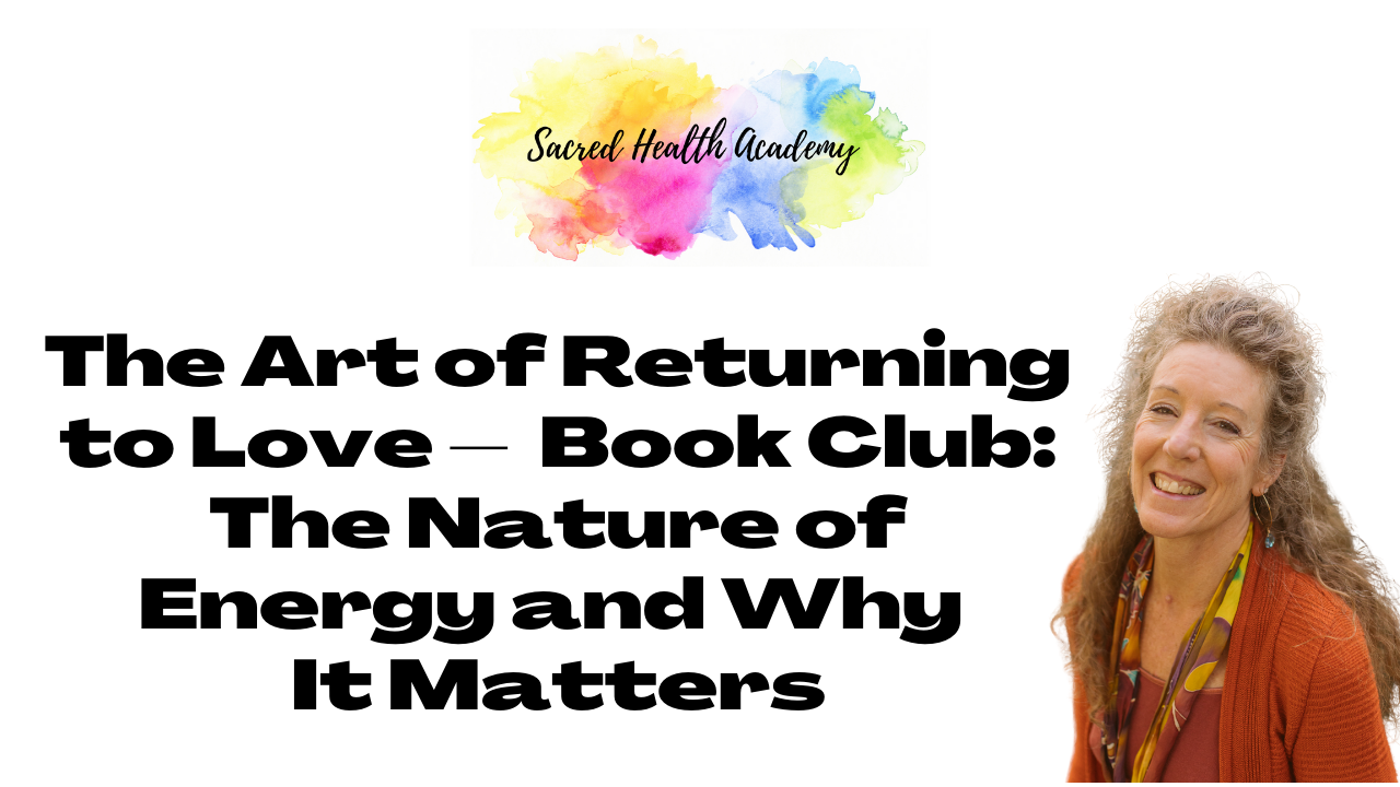 Why Energy Matters - The Art of Returning to Love: Book Club